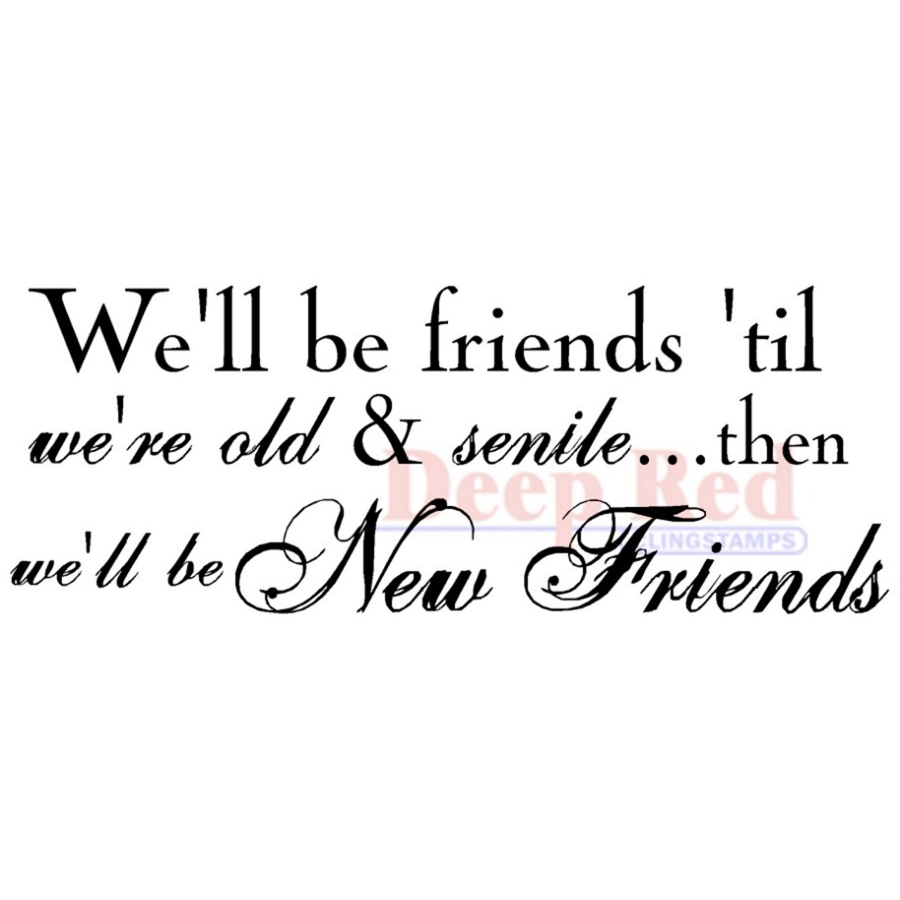 Deep Red Stamps Old and New Friends Rubber Cling Stamp 3.1 x 1.3 inches